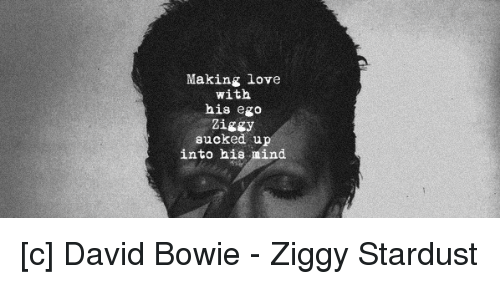 making-love-with-his-ego-sucked-up-into-his-mind-David-Bowie-men-relationships-etcetera